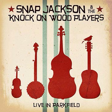 Live At Parkfield by Snap Jackson & The Knock On Wood Players
